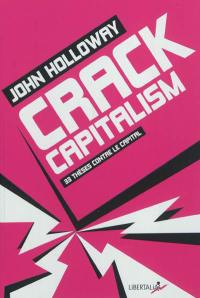 Crack capitalism : 33 thèses contre le capital