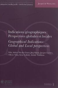 Indications géographiques : perspectives globales et locales : actes de la Journée de droit de la propriété intellectuelle du 11 février 2016. Geographical indications : global and local perspectives