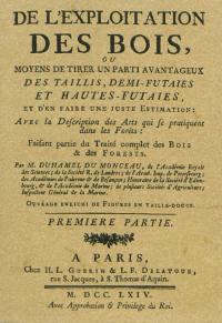 De l'exploitation des bois, ou Moyens de tirer un parti avantageux des taillis, demi-futaies et hautes-futaies... : avec la description des arts qui se pratiquent dans les forêts : faisant partie du traité complet des bois & des forests. Vol. 1