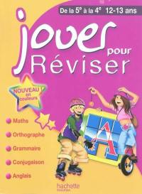 Jouer pour réviser, de la 5e à la 4e, 12-13 ans : maths, orthographe, grammaire, conjugaison, anglais