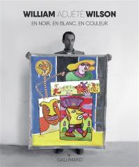 William Adjété Wilson : en noir, en blanc, en couleur