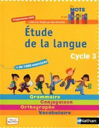 Etude de la langue, cycle 3 : grammaire, conjugaison, orthographe, vocabulaire : programmes 2008