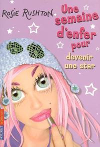 Une semaine d'enfer pour.... Vol. 2006. Devenir une star