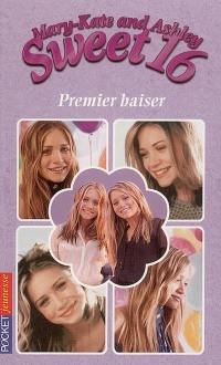 Sweet 16, Mary-Kate and Ashley. Vol. 1. Premier baiser