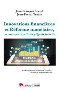 Innovations financières et réforme monétaire, ou Comment sortir du piège de la dette