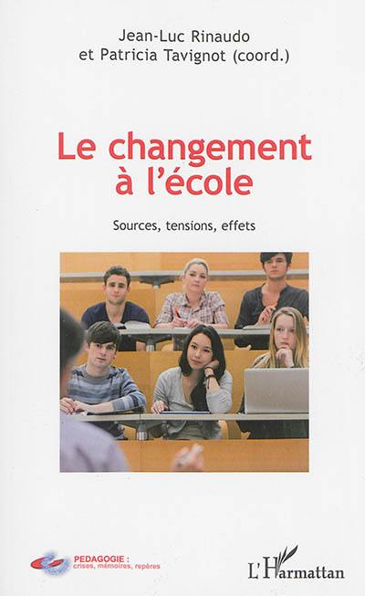 Le changement à l'école : sources, tensions, effets