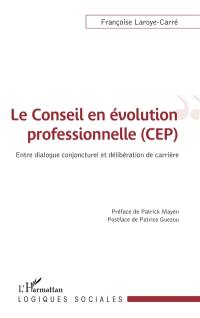 Le conseil en évolution professionnelle (CEP) : entre dialogue conjoncturel et délibération de carrière