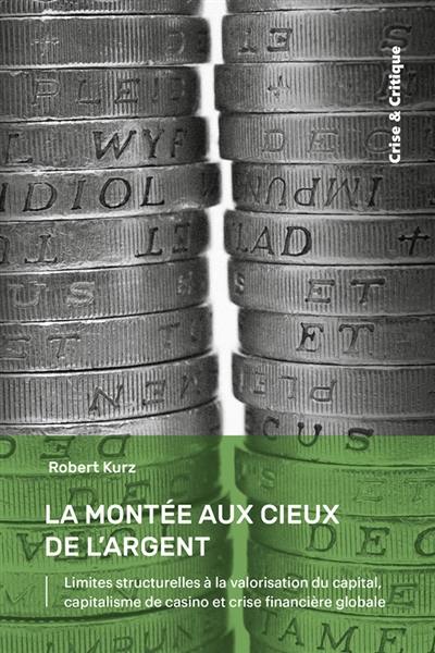 La montée aux cieux de l'argent : limites structurelles à la valorisation du capital, capitalisme de casino et crise financière globale