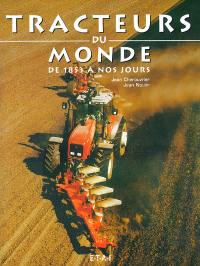 Tracteurs du monde, de 1853 à nos jours