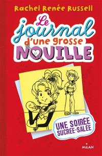 Le journal d'une grosse nouille. Vol. 6. Une soirée sucrée-salée