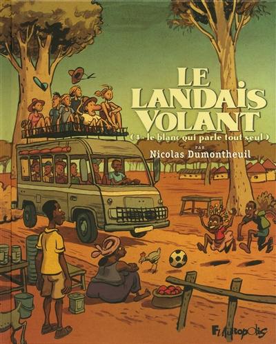 Le Landais volant. Vol. 4. Le blanc qui parle tout seul