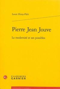 Pierre Jean Jouve : la modernité et ses possibles