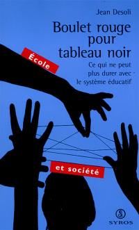 Boulet rouge pour tableau noir : ce qui ne peut plus durer avec le système éducatif