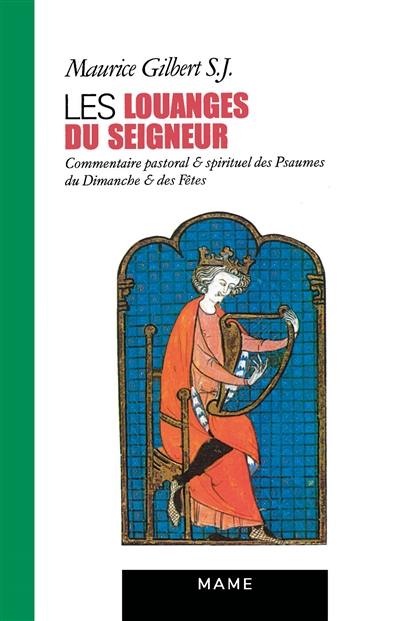 Les Louanges du Seigneur : commentaire pastoral et spirituel des psaumes du dimanche et des fêtes