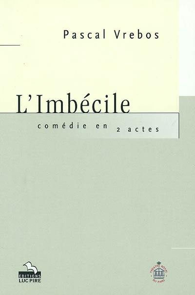 L'imbécile : comédie en 2 actes