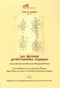 Les décisions juridictionnelles atypiques : actes du colloque du 1er avril 2005