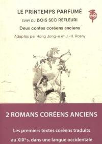 Le printemps parfumé. Bois sec refleuri : les premiers textes littéraires coréens publiés en langue occidentale par Hong Jong-U et J.H. Rosny. Bois sec refleuri