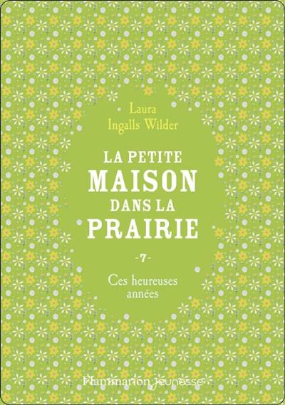 La petite maison dans la prairie. Vol. 7. Ces heureuses années