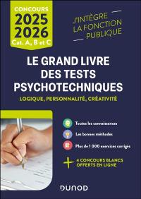 Le grand livre des tests psychotechniques : logique, personnalité, créativité : 2025-2026, cat. A, B et C