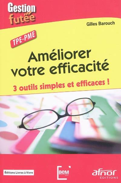 Améliorer votre efficacité : 3 outils simples et efficaces ! : TPE-PME