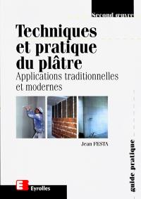 Techniques et pratique du plâtre : applications traditionnelles et modernes