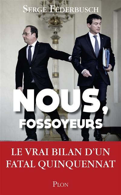 Nous, fossoyeurs : le vrai bilan d'un fatal quinquennat