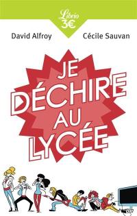 Je déchire au lycée : 40 conseils pour arriver au bac sans galère