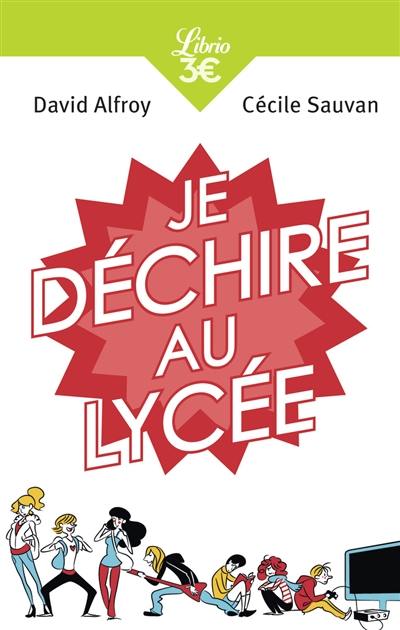 Je déchire au lycée : 40 conseils pour arriver au bac sans galère