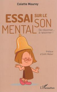 Essai sur le son mental : de résonner... à raisonner !