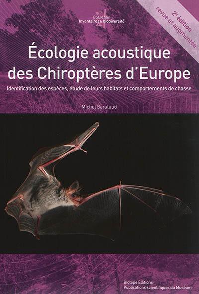 Ecologie acoustique des chiroptères d'Europe : identification des espèces, étude de leurs habitats et comportements de chasse