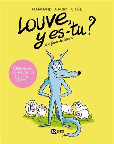 Louve, y es-tu ?. Vol. 1. Une faim de Louve