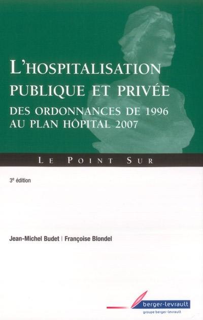 L'hospitalisation publique et privée : des ordonnances de 1996 au plan Hôpital 2007