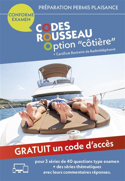 Permis bateau Rousseau. Code Rousseau option côtière : préparation permis plaisance + certificat restreint de radiotéléphonie : conforme examen