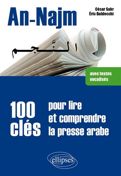 An-Najm : 100 clés pour lire et comprendre la presse arabe : avec textes vocalisés