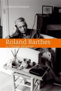 Roland Barthes ou L'image advenue