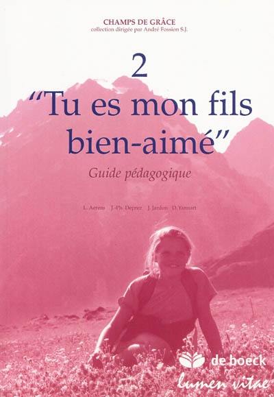 Tu es mon fils bien-aimé, 2 : guide pédagogique