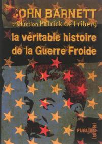 La véritable histoire de la guerre froide