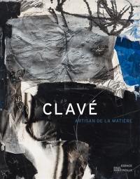 Clavé : artisan de la matière