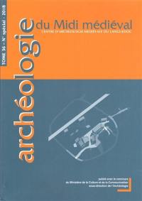 Archéologie du Midi médiéval, n° 36. L'archéologie au village : le village et ses transformations, du Moyen Age au premier cadastre : actes du colloque des 20-22 septembre 2017, Palais des rois de Majorque, Perpignan