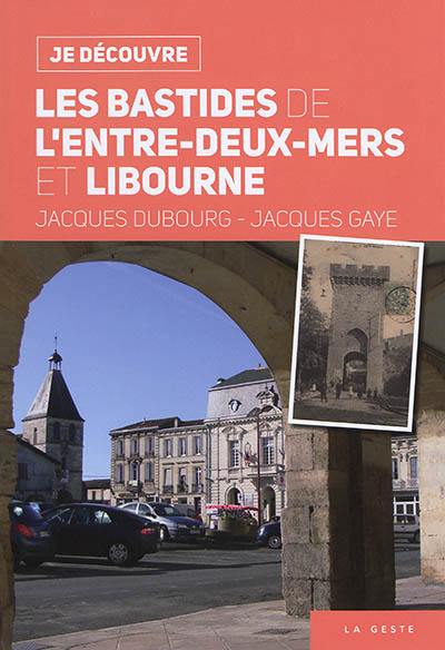 Les bastides de l'Entre-deux-Mers et Libourne