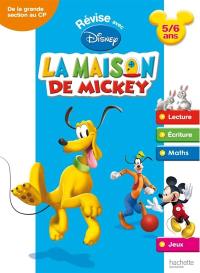 Révise avec Disney, La maison de Mickey : de la grande section au CP, 5-6 ans : lecture, écriture, maths, jeux