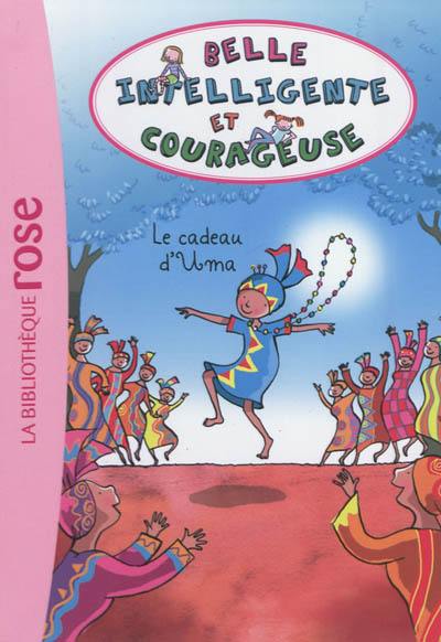 Belle, intelligente et courageuse. Vol. 3. Le cadeau d'Uma