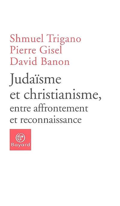 Judaïsme et christianisme, entre affrontement et reconnaissance