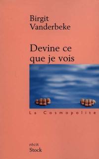 Devine ce que je vois : récit