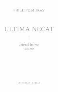 Ultima necat. Vol. 1. Journal intime (1978-1985)