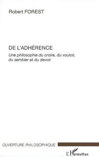 De l'adhérence : une philosophie du croire, du vouloir, du sembler et du devoir