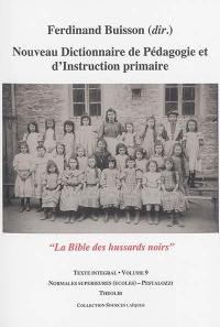 Nouveau dictionnaire de pédagogie et d'instruction primaire : la bible des hussards noirs : texte intégral. Vol. 09. Normales supérieures (écoles)-Pestalozzi