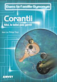 Dans la famille Synonym. Corantii : moi, le bébé pas gentil !