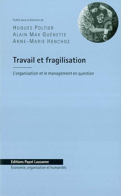 Travail et fragilisation : l'organisation et le management en question