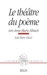 Le théâtre du poème : vers Anne-Marie Albiach